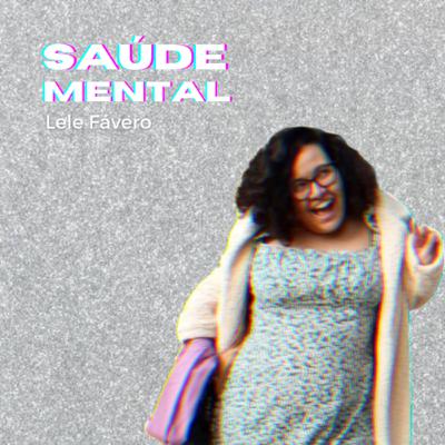 saúde mental + lele fávero: transtornos mentais, vida cristã, redes sociais