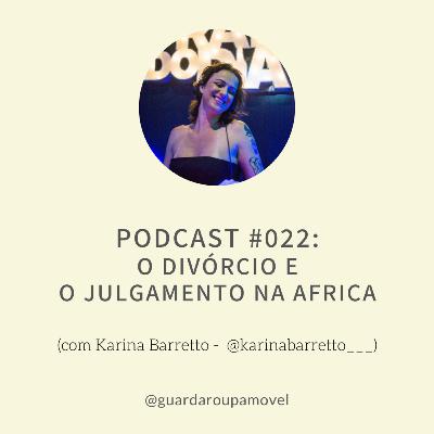 #22 - O Divórcio e o Julgamento na África #22 - O Divórcio e o Julgamento na África