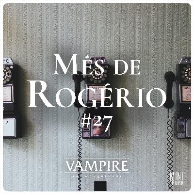 O Mês de Rogério #27 - Vinte e Sete de Outubro