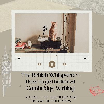 The British Whisperer - How to get better at Cambridge Writing The British Whisperer - How to get better at Cambridge Writing