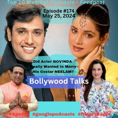 Did GOVINDA Really Wanted To Marry His Co-star NEELAM? Eps. #174 May 25, 2024