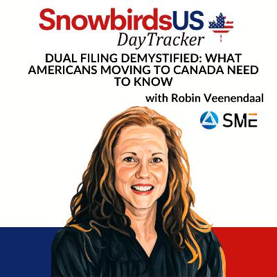 Episode 72: Dual Filing Demystified: What Americans Moving to Canada Need to Know