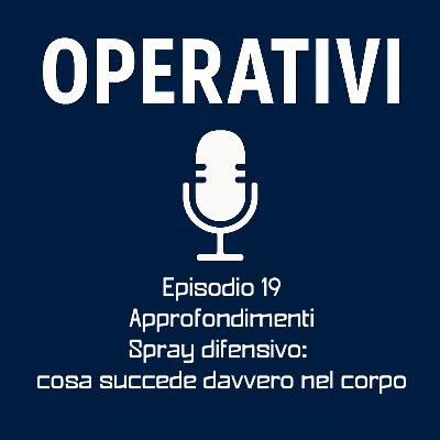Episodio 19 - Approfondimenti. Spray difensivo: cosa succede davvero nel corpo Episodio 19 - Approfondimenti. Spray difensivo: cosa succede davvero nel corpo