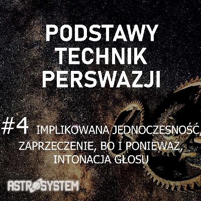 Podstawy Technik Perswazji - #4 Implikowana Jednoczesność, Zaprzeczenie, Bo i Ponieważ, Intonacja głosu (21-27 września 2008)