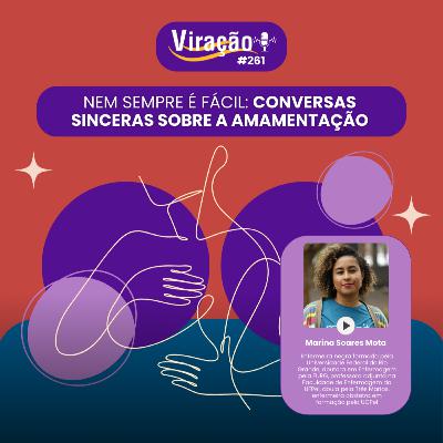 Viração 261 - Nem sempre é fácil: conversas sinceras sobre a amamentação Viração 261 - Nem sempre é fácil: conversas sinceras sobre a amamentação