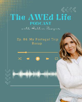 Ep. 84 - My Portugal Trip Recap