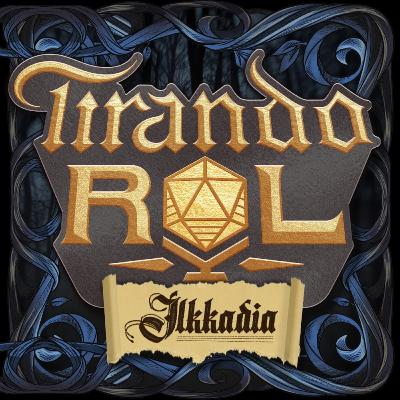 Tirando Rol - T3 - Ilkkadia: Capítulo 32: Una Cita Con La Muerte