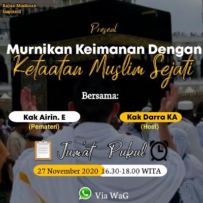27 November - Airin ElKhanza 🌱Murnikan Keimanan Dengan Ketaatan Muslim Sejati🌱 27 November - Airin ElKhanza 🌱Murnikan Keimanan Dengan Ketaatan Muslim Sejati🌱