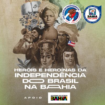 Bicentenário da Independência da Bahia - #6 - Heróis e Heroínas da Liberdade, com Prof. Lucia Goes e Alunos do CEPPMM Bicentenário da Independência da Bahia - #6 - Heróis e Heroínas da Liberdade, com Prof. Lucia Goes e Alunos do CEPPMM