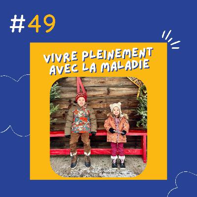 Vivre pleinement avec la maladie Vivre pleinement avec la maladie