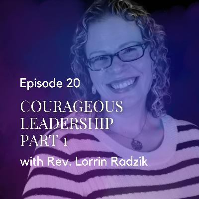 Leading Church Closure with Courage, Part 1 - with Rev. Lorrin Radzik