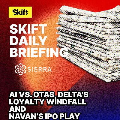 AI vs. OTAs, Delta’s Loyalty Windfall and Navan’s IPO Play AI vs. OTAs, Delta’s Loyalty Windfall and Navan’s IPO Play