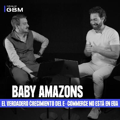 34. Baby Amazons: el verdadero crecimiento del e-commerce no está en EUA.