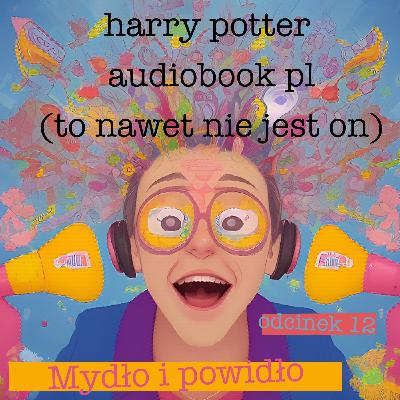 harry potter audiobook pl (to nawet nie jest on) #12