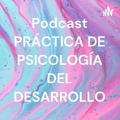 Podcast prácticas de psicología del desarrollo