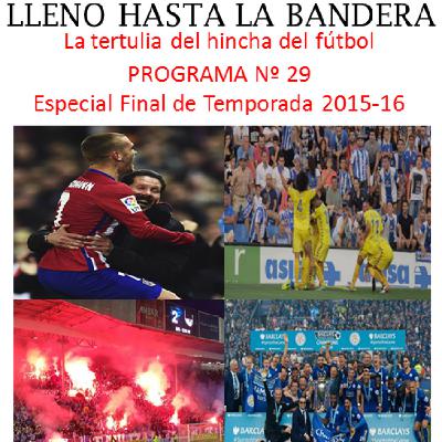 Programa Nº 29 'Especial Final de Temporada 2015-16' Lleno hasta la bandera