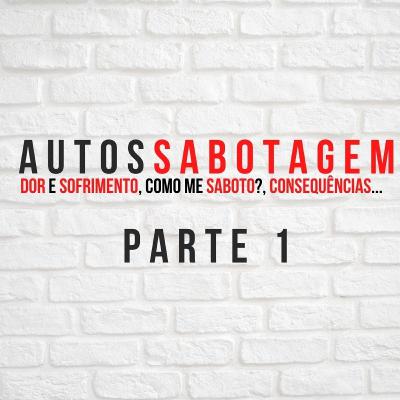 Vamos estudar juntos sobre AUTOSSABOTAGEM? Parte 1/3