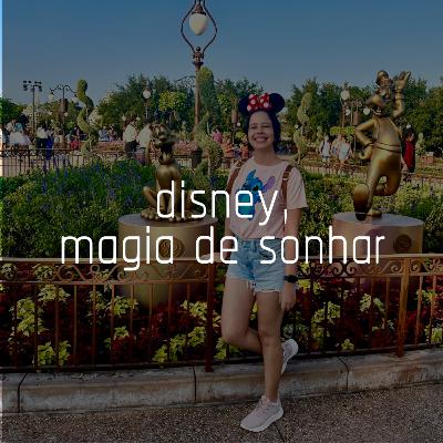 disney, magia de sonhar disney, magia de sonhar