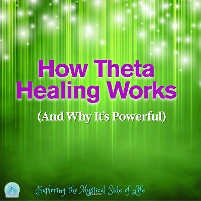 How Theta Healing Works (And Why It’s Powerful) How Theta Healing Works (And Why It’s Powerful)