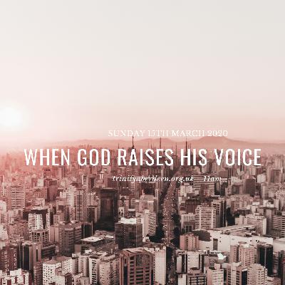 When God raises his voice