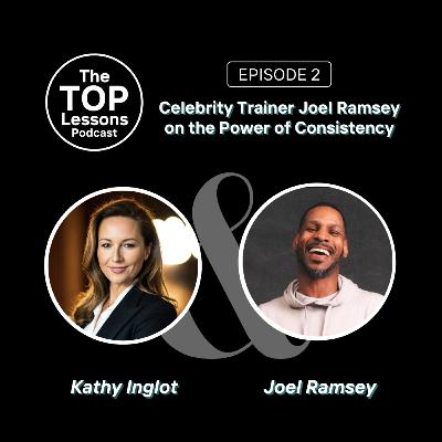 Celebrity Trainer Joel Ramsey on the Power of Consistency