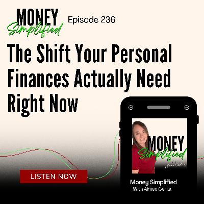 236: The Shift Your Personal Finances Actually Need Right Now (It’s Not a Budget) 236: The Shift Your Personal Finances Actually Need Right Now (It’s Not a Budget)