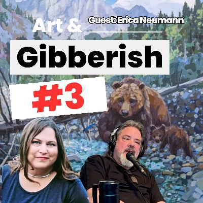 Art & Gibberish #3 | Erica Neumann