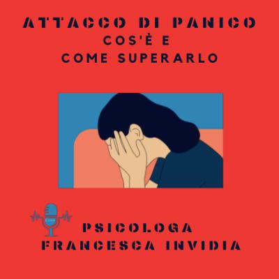 ATTACCO DI PANICO, COS'è E COME SUPERARLO