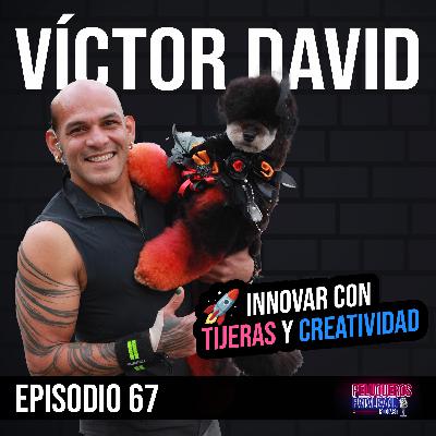 Víctor David: Innovación en el Grooming | Apliques Creativos y Nuevas Ideas 🐶 - Ep #67