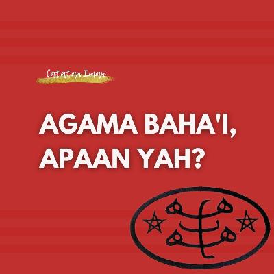 Agama Baha'i, Apaan Tuh?