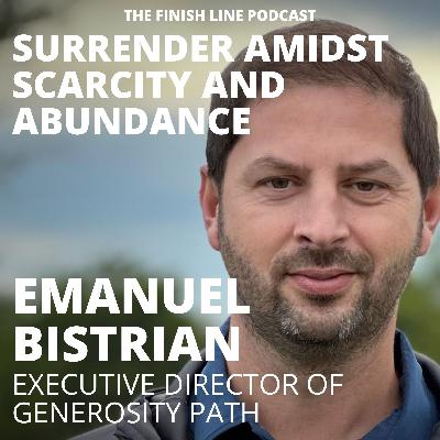 Emanuel Bistrian, Executive Director of Generosity Path, on Surrender Amidst Scarcity and Abundance (Ep. 181)