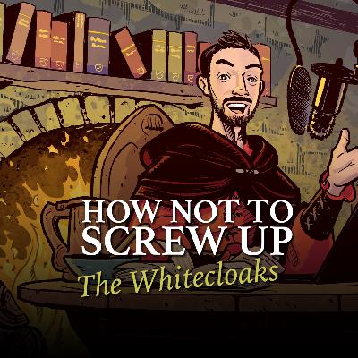 How Not to Screw Up the Whitecloaks in Season 2