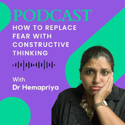 How to Replace Fear with Constructive Thinking How to Replace Fear with Constructive Thinking