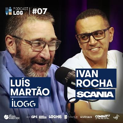 PODCAST LOG #07 | Luís Martão (ILOGG) & Ivan Rocha (SCANIA)