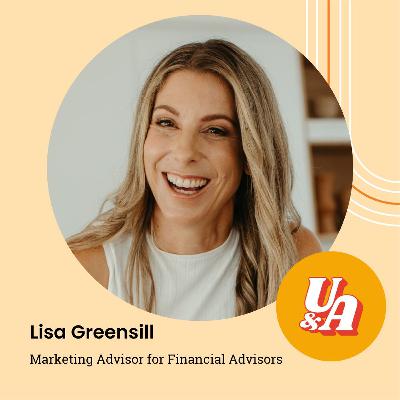 “Stay Curious and Don't Give Up - There's A Whole World Of Possibilities Out There That You Haven't Even Considered Yet,” Marketing Advisor Lisa Greensill