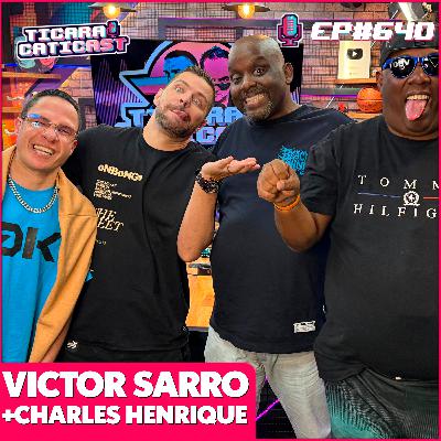 EP 640 - VICTOR SARRO E CHARLES HENRIQUE