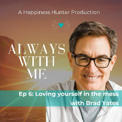 Loving yourself in the mess with Brad Yates