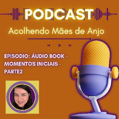 Áudio book - Momentos iniciais - parte 2