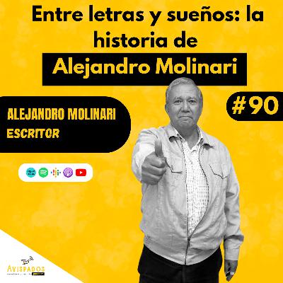 #90 Entre letras y sueños: la historia de Alejandro Molinari / Alejandro Molinari / Escritor
