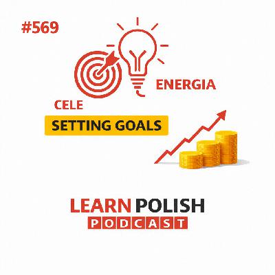 #569 Cele i Energia: Setting Goals in Polish | Learn Polish Podcast