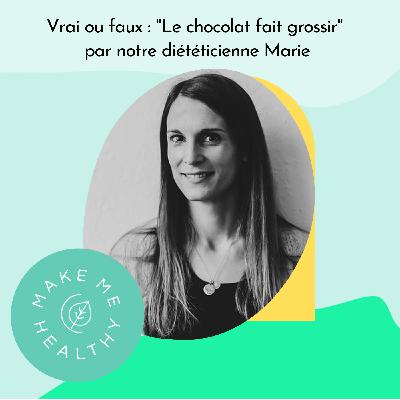Vrai ou faux : "Le chocolat fait grossir" par notre diététicienne Marie