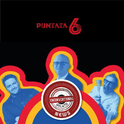 Unconventional Gelato News • puntata 6