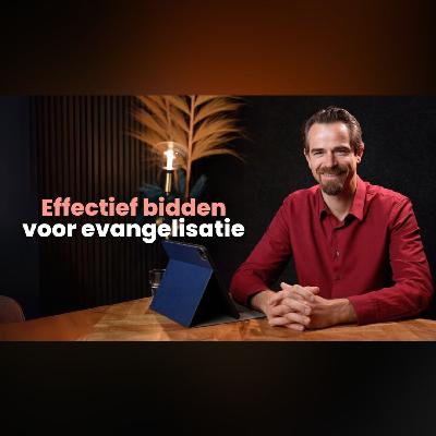 Effectief bidden voor evangelisatie - Willem Fiege - Jubilee Podcast