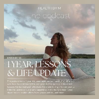 55. 1 Year, Lessons & Life Update