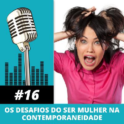 Os desafios do ser mulher na contemporaneidade