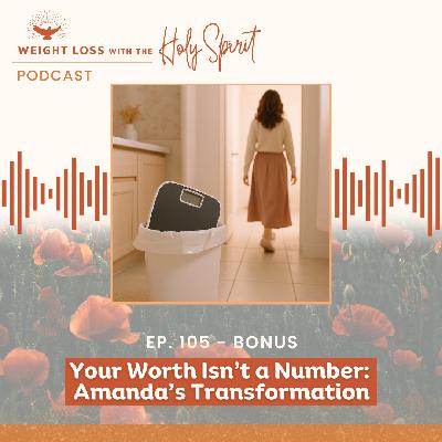 Your Worth Isn’t a Number: Amanda’s Transformation (Bonus)