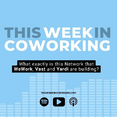 What exactly is this network that WeWork, Vast and Yardi are building?