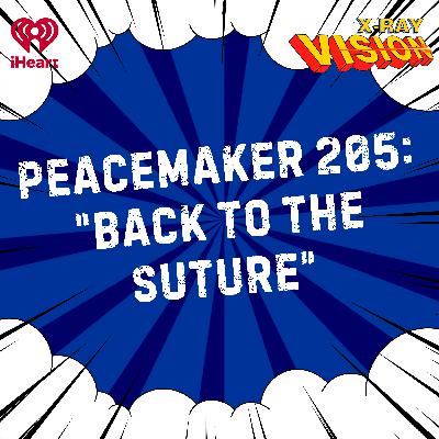 Peacemaker 205: Back To The Suture