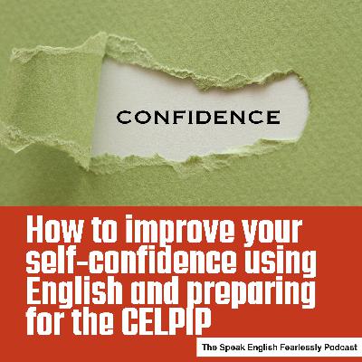 How to improve your self-confidence using English and preparing for the CELPIP How to improve your self-confidence using English and preparing for the CELPIP