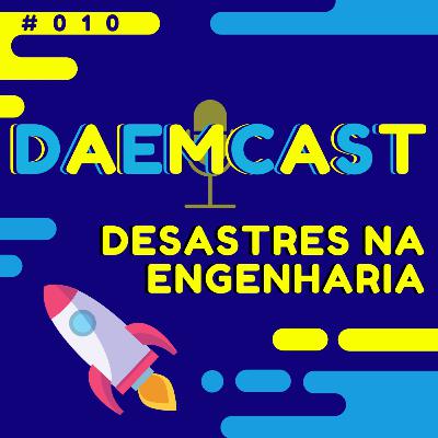 #010- Desastres na Engenharia #010- Desastres na Engenharia